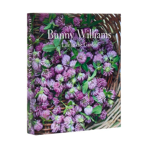Bunny Williams: Life in the Garden by Bunny Williams