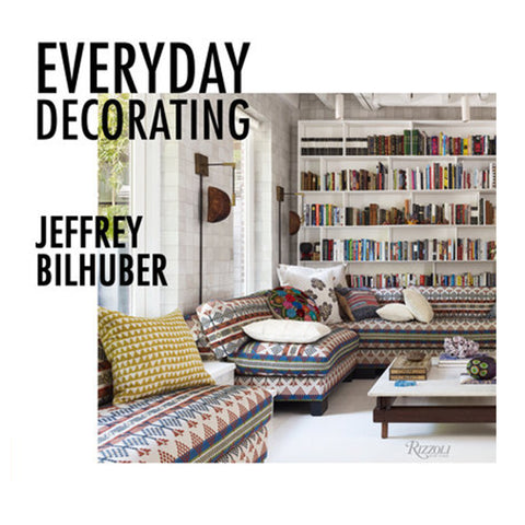 Everyday Decorating by Jeffrey Bilhuber